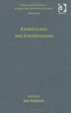 Volume 9: Kierkegaard and Existentialism (Kierkegaard Research: Sources, Reception and Resources)