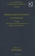Kierkegaard's Influence on Theology Tome II, . Anglophone and Scandinavian Protestant Theology
