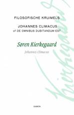 Filosofische kruimels & Johannes Climacus of De omnibus dubitandum est