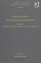 Volume 8, Tome III: Kierkegaard's International Reception - The Near East, Asia, Australia and the Americas (Kierkegaard Research: Sources, Reception and Resources)